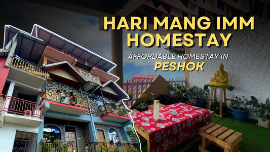 Hari Mang Imm Homestay| Peshok | Offbeat Darjeeling